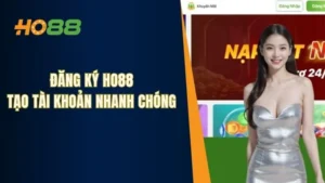 Đăng Ký Ho88 -  Hướng Dẫn Tạo Tài Khoản Đơn Giản