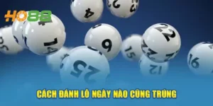 Chia Sẻ Cách Đánh Lô Ngày Nào Cũng Trúng & Lưu Ý Cần Thiết