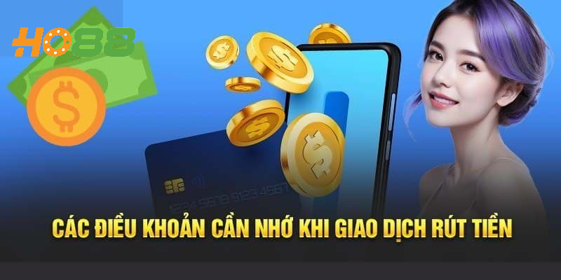 Điều kiện để giao dịch rút tiền Ho88 thành công