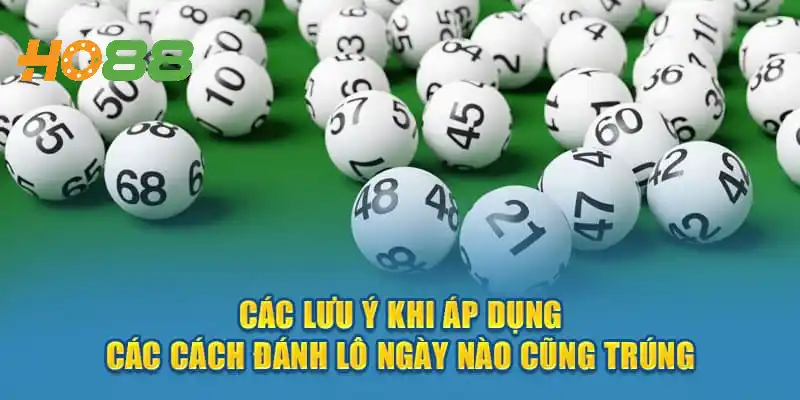 Một số lưu ý khi áp dụng cách đánh lô ngày nào cũng trúng