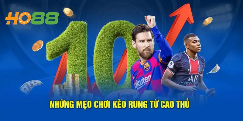 Kèo rung là gì? Mẹo cược kèo rung từ cao thủ