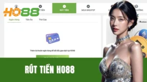 Rút Tiền Ho88 Nhanh Chóng & An Toàn Nhất Hiện Nay