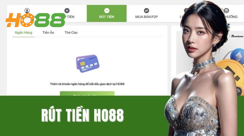 Rút Tiền Ho88 Nhanh Chóng & An Toàn Nhất Hiện Nay