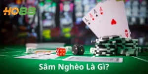 Sâm Nghèo Là Gì? Luật Chơi Sâm Nghèo Ho88 & Mẹo Cược Hay