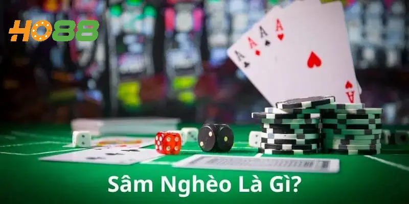 Sâm Nghèo Là Gì? Luật Chơi Sâm Nghèo Ho88 & Mẹo Cược Hay