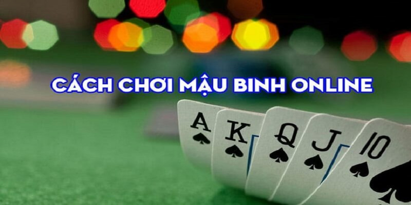 Cách Đánh Bài Mậu Binh Online 100% Chinh Phục Tiền Thưởng
